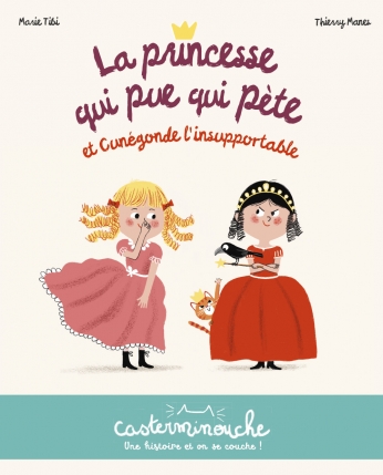 La princesse qui pue qui pète et Cunégonde l&#039;insupportable - Petits albums souples